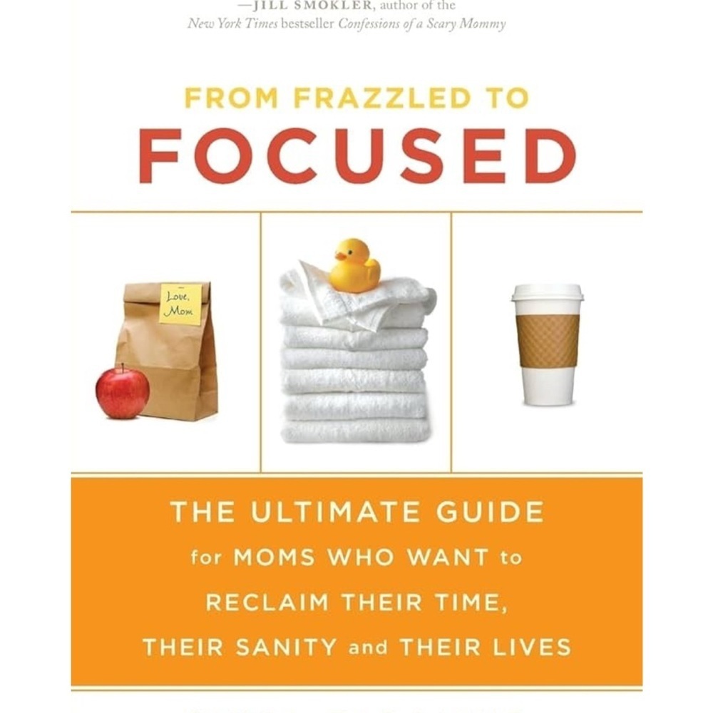 From Frazzled to Focused Book